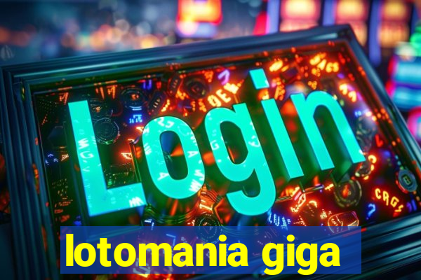 lotomania giga-sena